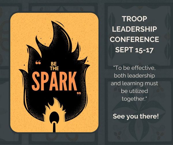 “Be the Spark” Troop Leadership Conference – September 15-17, 2023